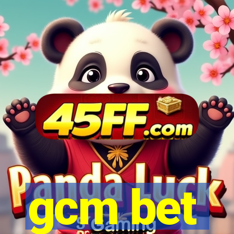 gcm bet
